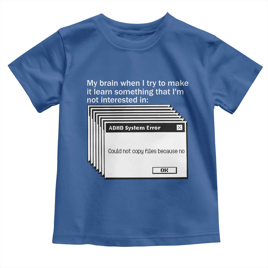 ADHD Meme Toddler T Shirt Funny System Error Neurodivergent Humor - Wonder Print Shop