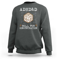 ADHD&D Roll for Concentration Sweatshirt ADHD Roll For Concentration Funny Gamer - Wonder Print Shop