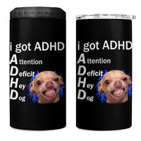 Funny ADHD Dog Meme 4 in 1 Can Cooler Tumbler Attention Deficit Hey Dog Humor Lovers - Wonder Print Shop
