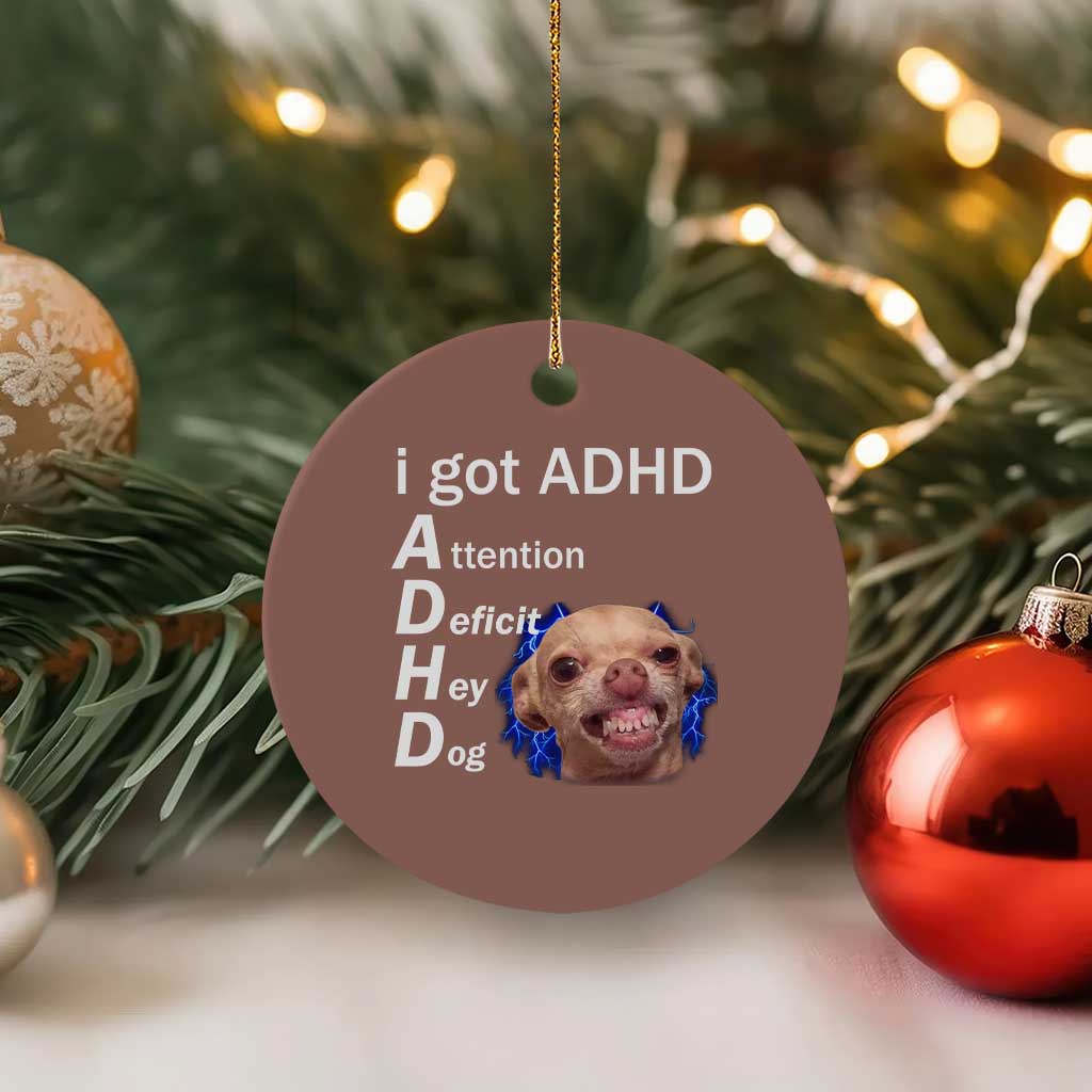 Funny ADHD Dog Meme Ceramic Ornament Attention Deficit Hey Dog Humor Lovers - Wonder Print Shop