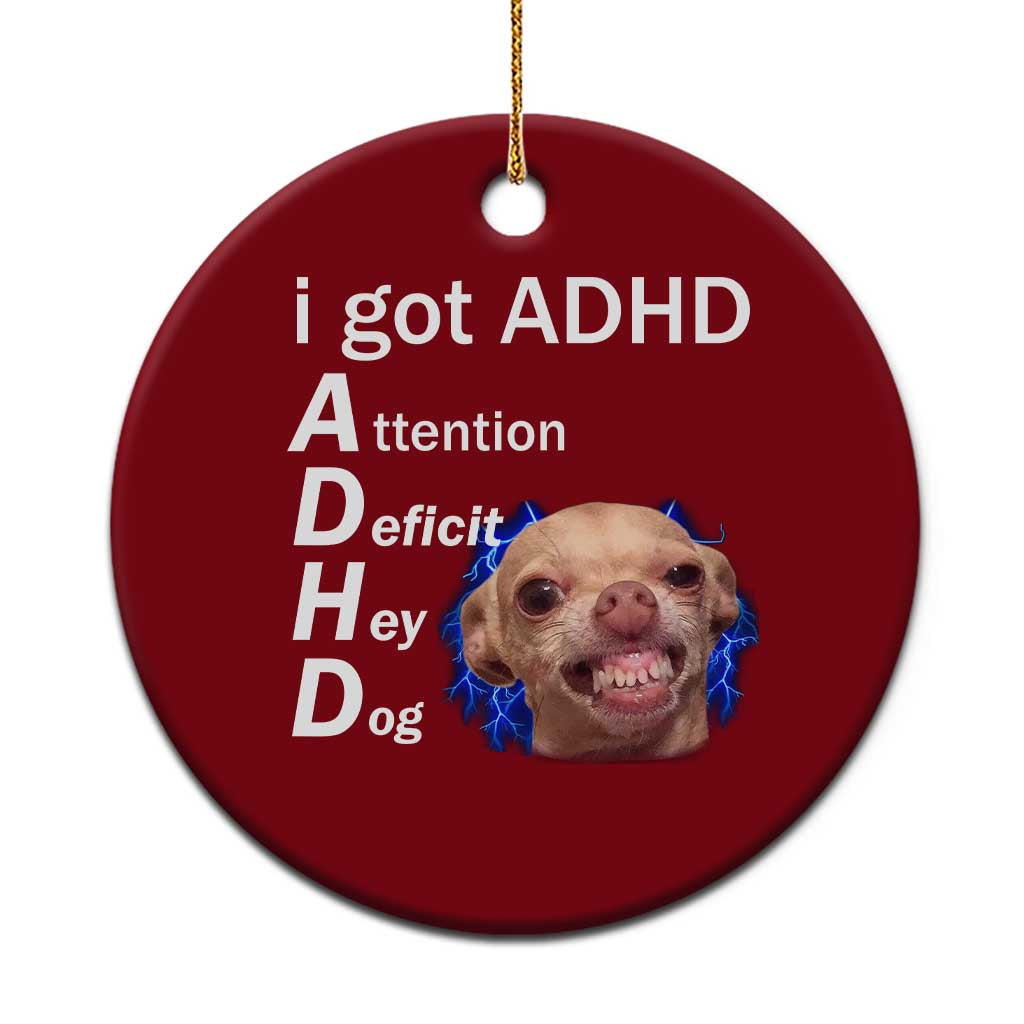 Funny ADHD Dog Meme Ceramic Ornament Attention Deficit Hey Dog Humor Lovers - Wonder Print Shop
