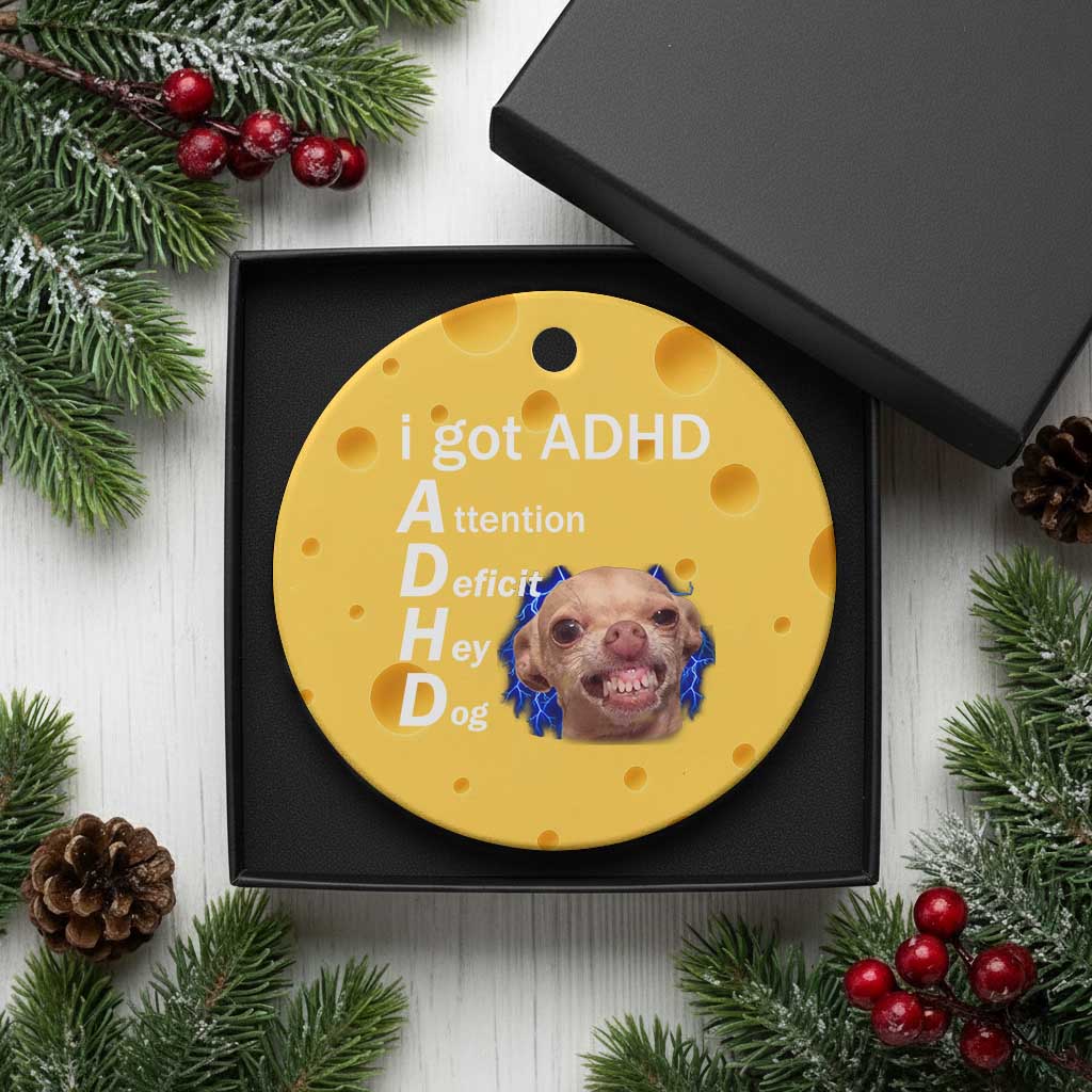 Funny ADHD Dog Meme Ceramic Ornament Attention Deficit Hey Dog Humor Lovers - Wonder Print Shop
