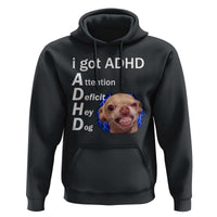 Funny ADHD Dog Meme Hoodie Attention Deficit Hey Dog Humor Lovers - Wonder Print Shop