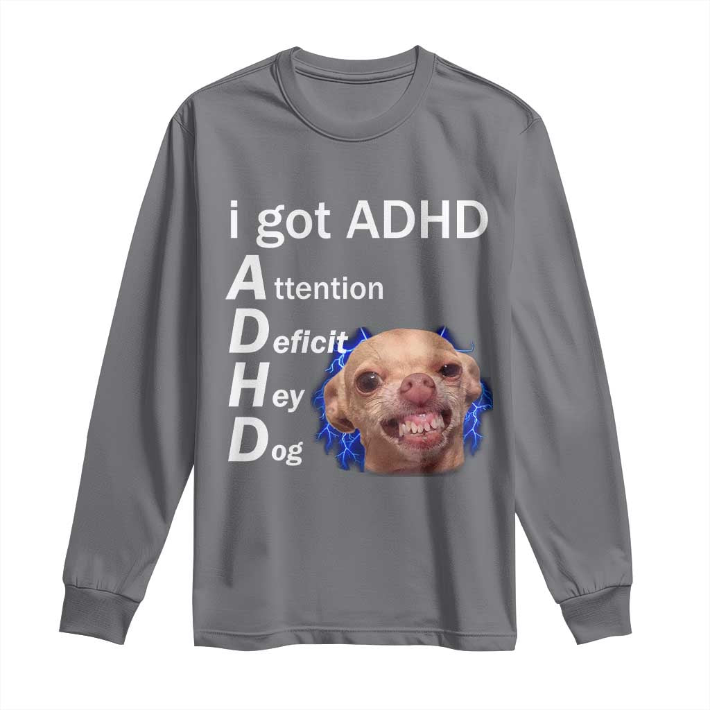 Funny ADHD Dog Meme Long Sleeve Shirt Attention Deficit Hey Dog Humor Lovers - Wonder Print Shop