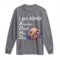 Funny ADHD Dog Meme Long Sleeve Shirt Attention Deficit Hey Dog Humor Lovers - Wonder Print Shop