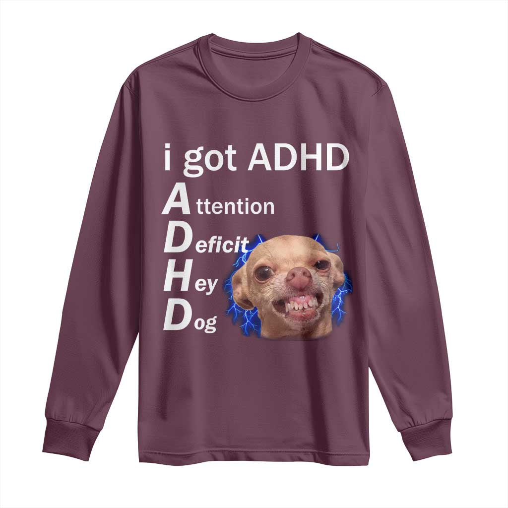 Funny ADHD Dog Meme Long Sleeve Shirt Attention Deficit Hey Dog Humor Lovers - Wonder Print Shop