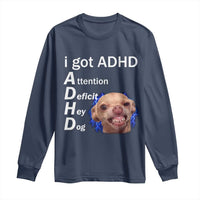 Funny ADHD Dog Meme Long Sleeve Shirt Attention Deficit Hey Dog Humor Lovers - Wonder Print Shop
