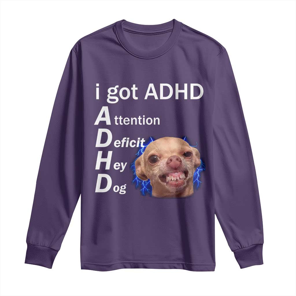 Funny ADHD Dog Meme Long Sleeve Shirt Attention Deficit Hey Dog Humor Lovers - Wonder Print Shop