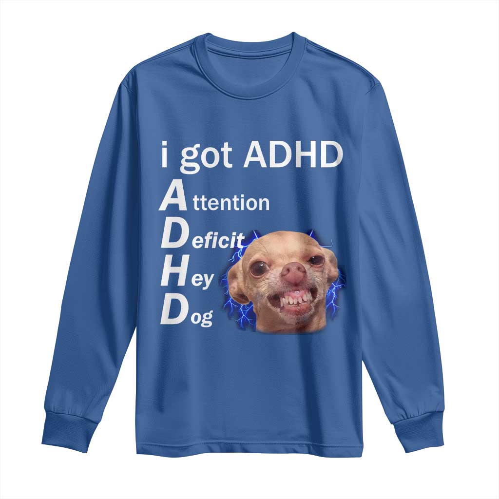 Funny ADHD Dog Meme Long Sleeve Shirt Attention Deficit Hey Dog Humor Lovers - Wonder Print Shop