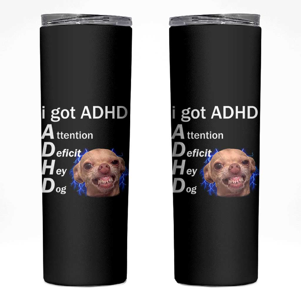 Funny ADHD Dog Meme Skinny Tumbler Attention Deficit Hey Dog Humor Lovers - Wonder Print Shop