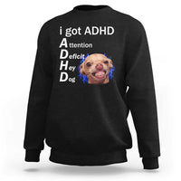 Funny ADHD Dog Meme Sweatshirt Attention Deficit Hey Dog Humor Lovers - Wonder Print Shop