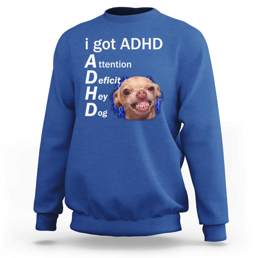Funny ADHD Dog Meme Sweatshirt Attention Deficit Hey Dog Humor Lovers - Wonder Print Shop