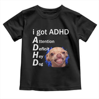 Funny ADHD Dog Meme Toddler T Shirt Attention Deficit Hey Dog Humor Lovers - Wonder Print Shop