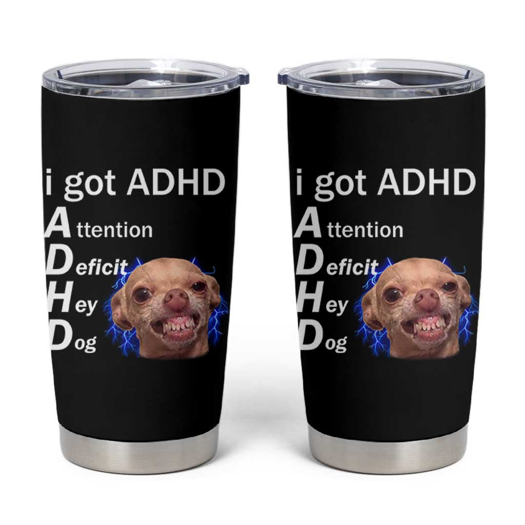 Funny ADHD Dog Meme Tumbler Cup Attention Deficit Hey Dog Humor Lovers - Wonder Print Shop