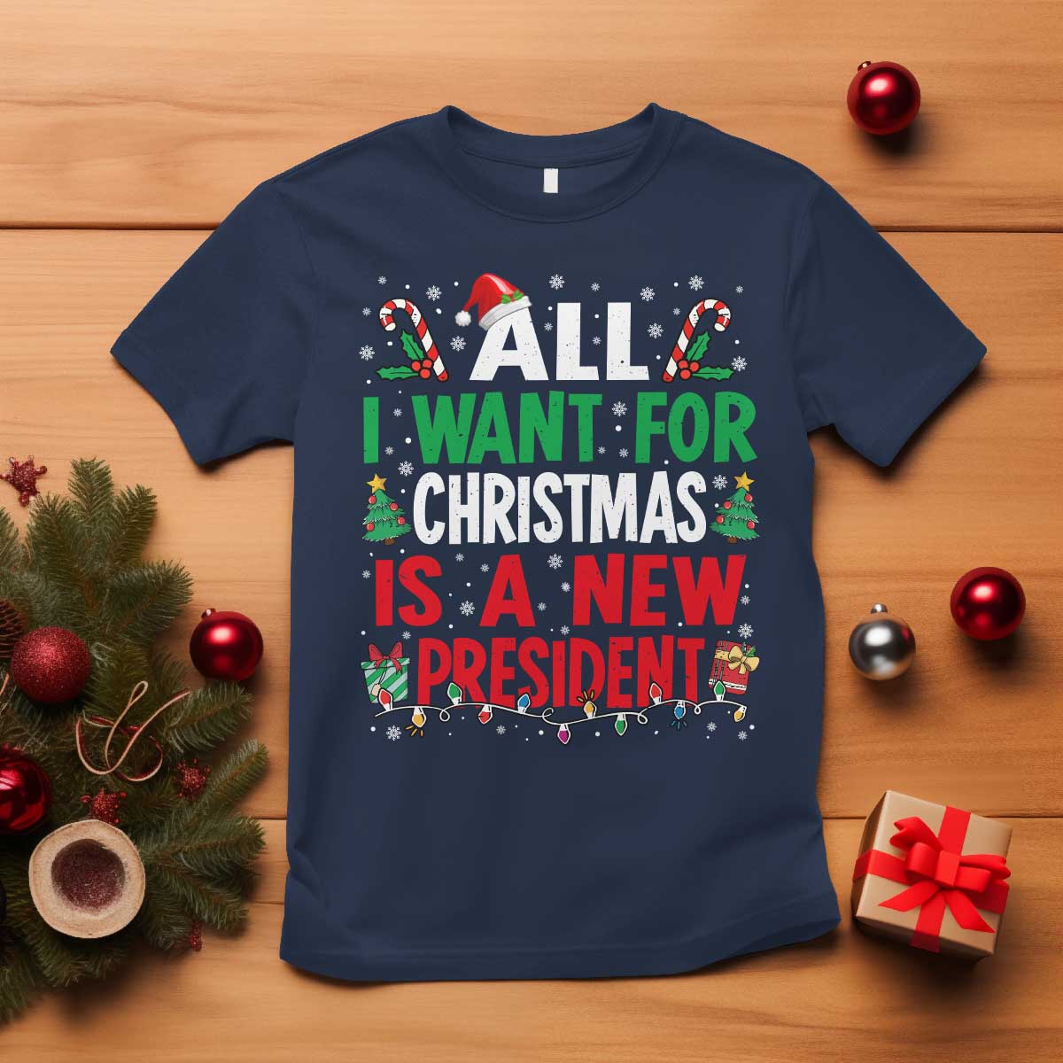 All I Want for Christmas Is A New President T Shirt Subtle FDT Sarcastic Holiday - Wonder Print Shop