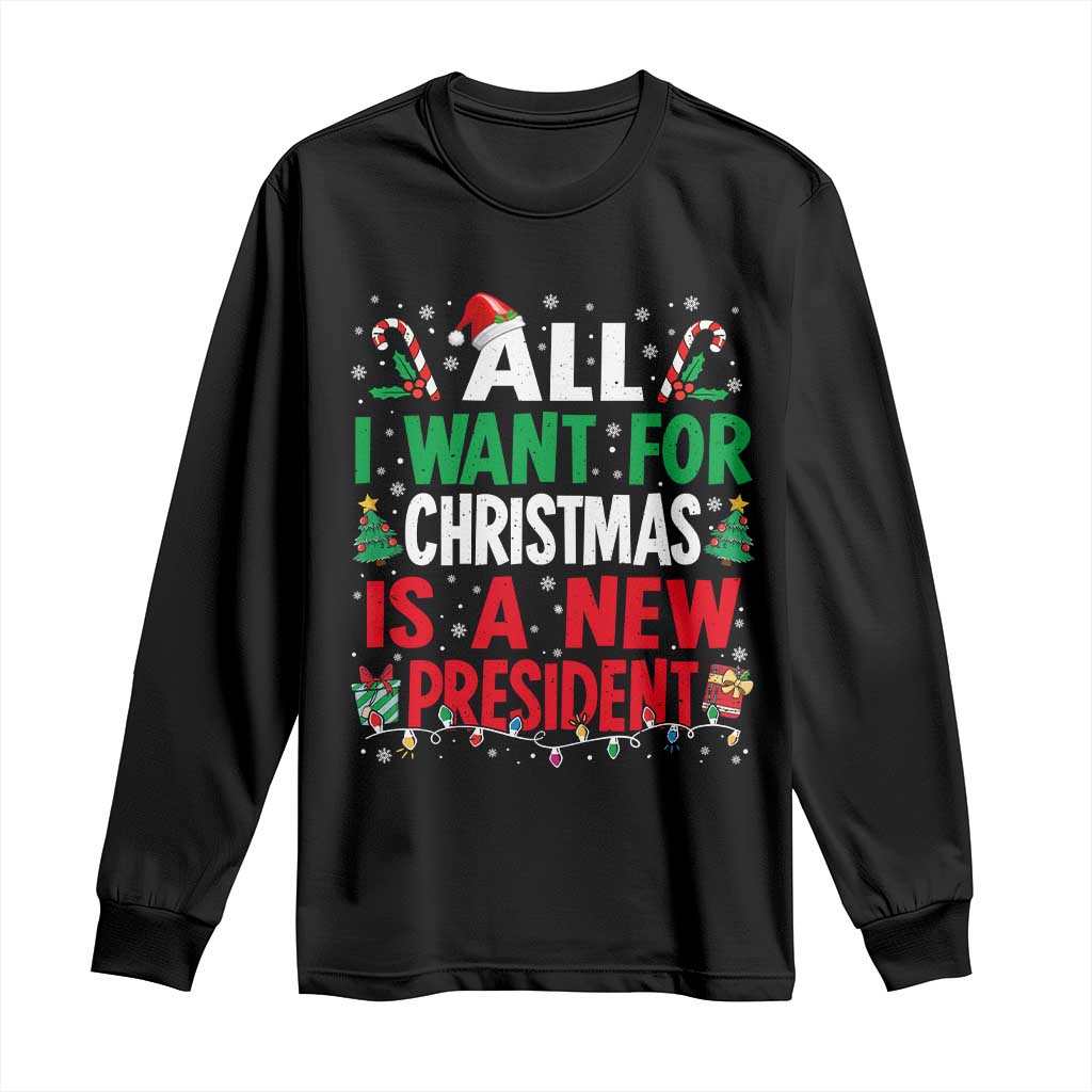 All I Want for Christmas Is A New President Long Sleeve Shirt Subtle FDT Sarcastic Holiday - Wonder Print Shop