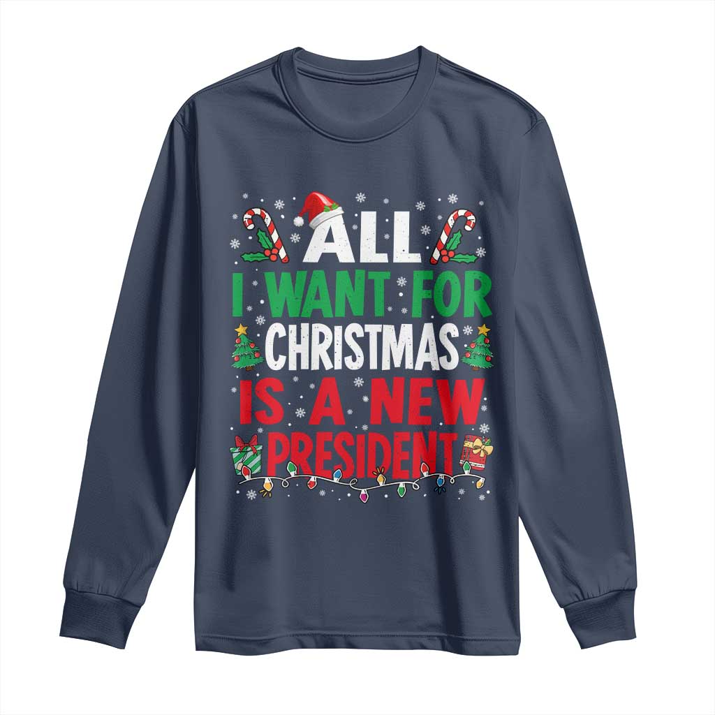 All I Want for Christmas Is A New President Long Sleeve Shirt Subtle FDT Sarcastic Holiday - Wonder Print Shop