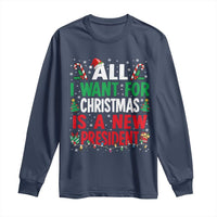 All I Want for Christmas Is A New President Long Sleeve Shirt Subtle FDT Sarcastic Holiday - Wonder Print Shop