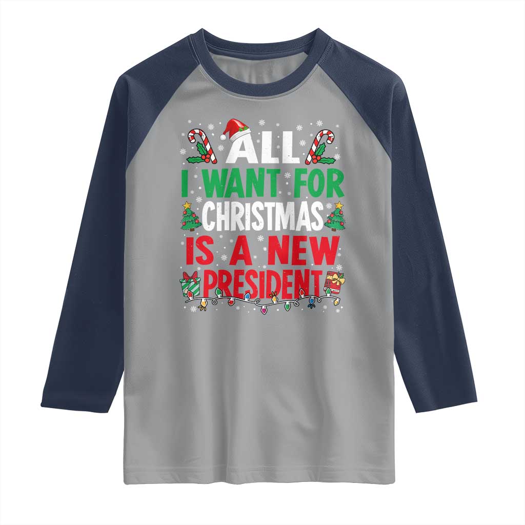 All I Want for Christmas Is A New President Raglan Shirt Subtle FDT Sarcastic Holiday - Wonder Print Shop