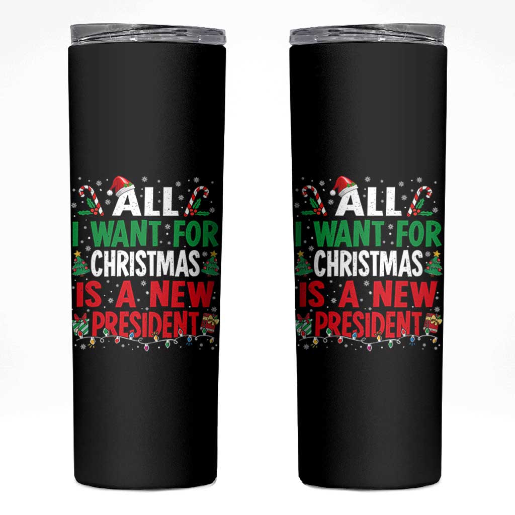 All I Want for Christmas Is A New President Skinny Tumbler Subtle FDT Sarcastic Holiday - Wonder Print Shop