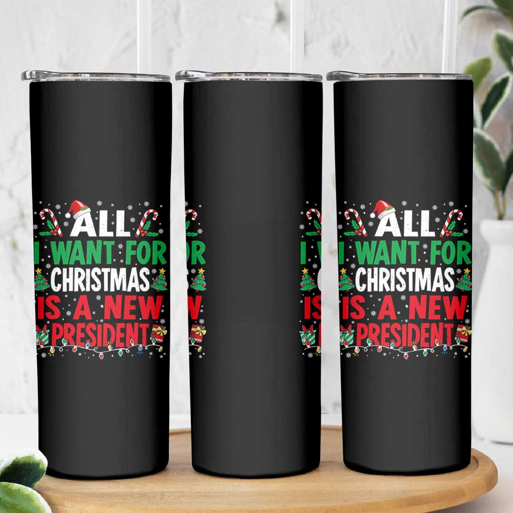 All I Want for Christmas Is A New President Skinny Tumbler Subtle FDT Sarcastic Holiday - Wonder Print Shop