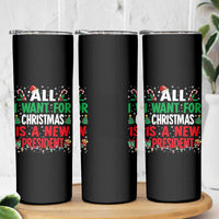 All I Want for Christmas Is A New President Skinny Tumbler Subtle FDT Sarcastic Holiday - Wonder Print Shop