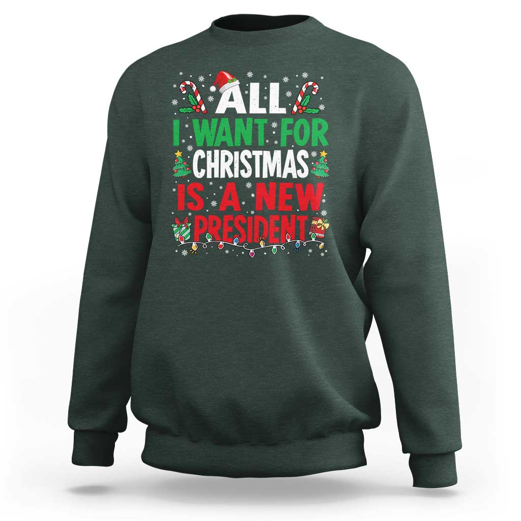 All I Want for Christmas Is A New President Sweatshirt Subtle FDT Sarcastic Holiday - Wonder Print Shop
