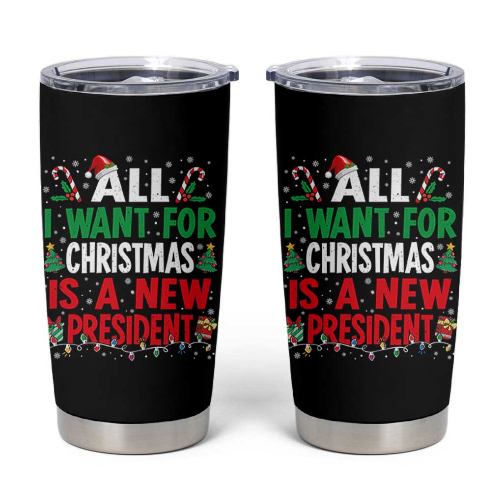 All I Want for Christmas Is A New President Tumbler Cup Subtle FDT Sarcastic Holiday - Wonder Print Shop