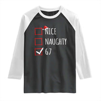 67 Christmas Raglan Shirt Funny Nice Naughty Six Seven 6 7 Meme Brain Rot - Wonder Print Shop