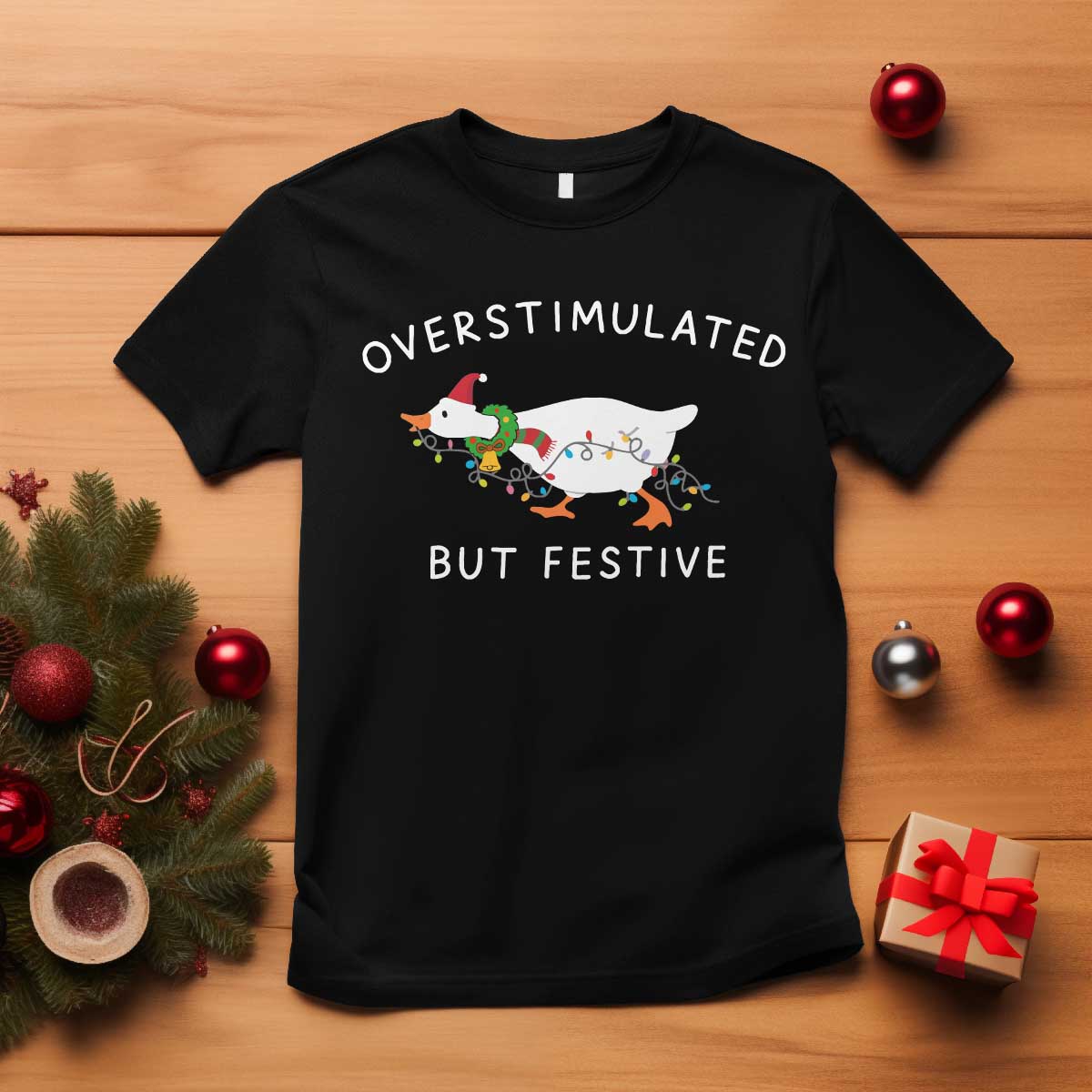 Overstimulated But Festive Goose Christmas T Shirt Funny Holiday Meme - Wonder Print Shop