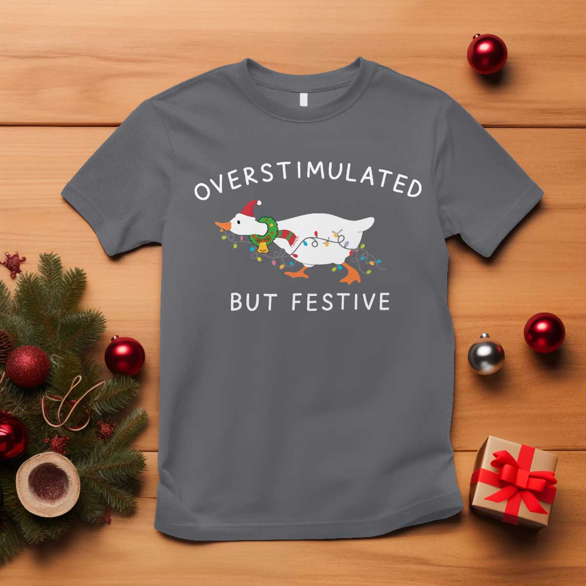 Overstimulated But Festive Goose Christmas T Shirt Funny Holiday Meme - Wonder Print Shop