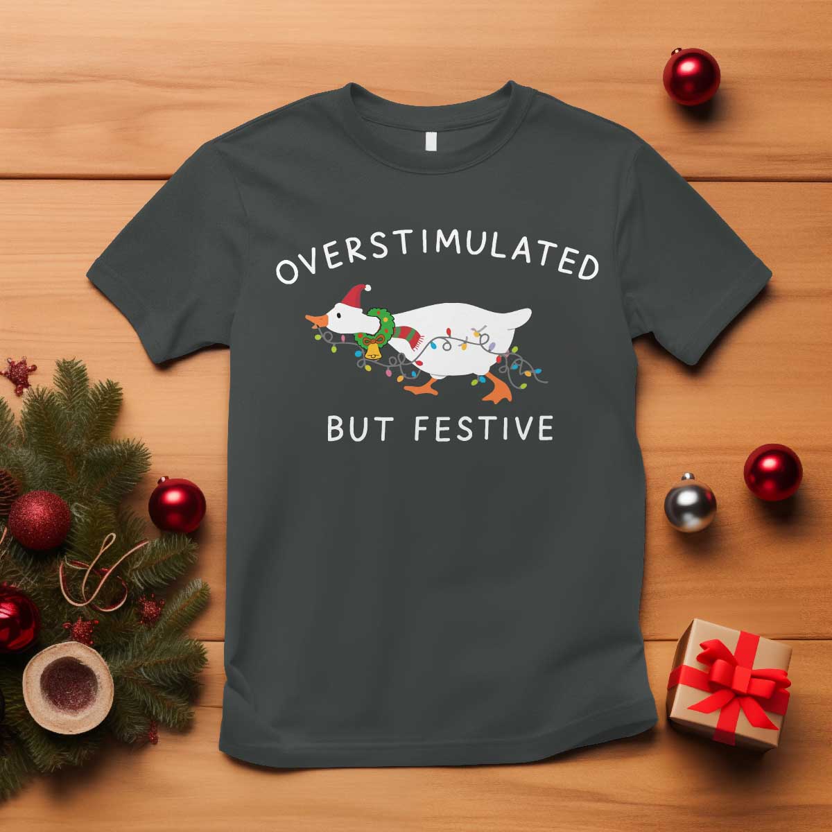 Overstimulated But Festive Goose Christmas T Shirt Funny Holiday Meme - Wonder Print Shop