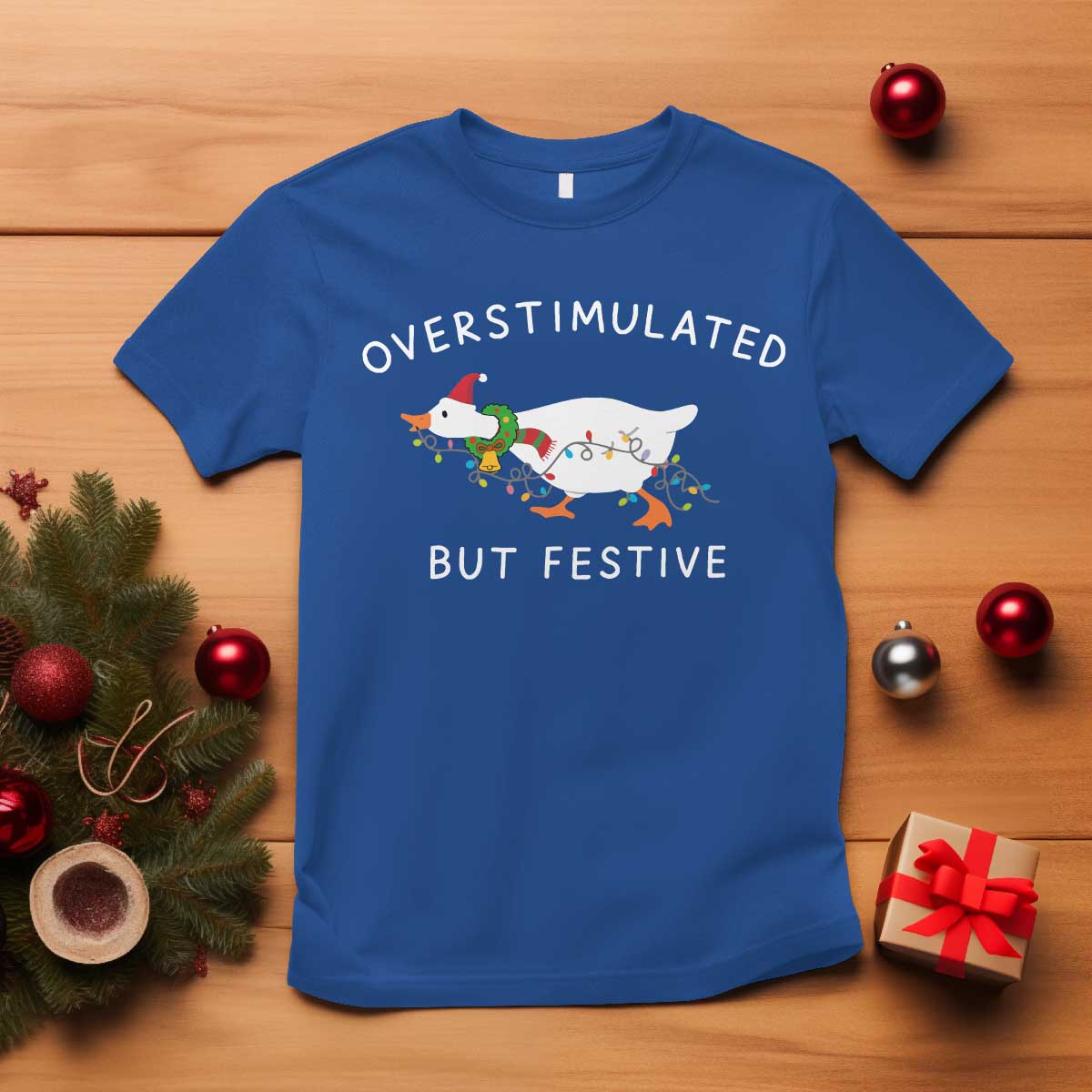 Overstimulated But Festive Goose Christmas T Shirt Funny Holiday Meme - Wonder Print Shop