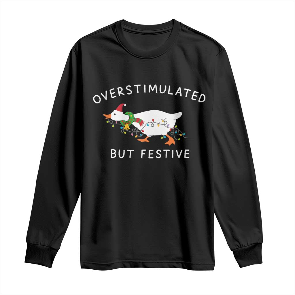Overstimulated But Festive Goose Christmas Long Sleeve Shirt Funny Holiday Meme - Wonder Print Shop