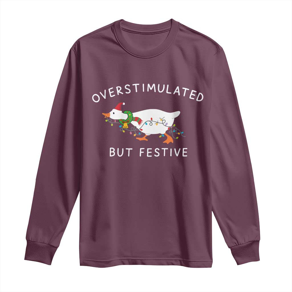 Overstimulated But Festive Goose Christmas Long Sleeve Shirt Funny Holiday Meme - Wonder Print Shop