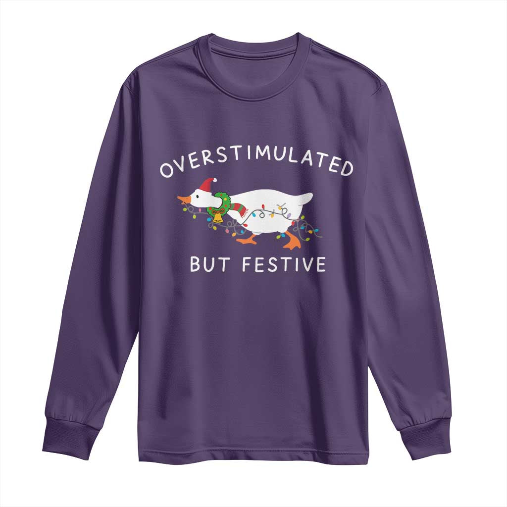 Overstimulated But Festive Goose Christmas Long Sleeve Shirt Funny Holiday Meme - Wonder Print Shop