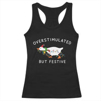 Overstimulated But Festive Goose Christmas Racerback Tank Top Funny Holiday Meme - Wonder Print Shop