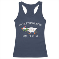 Overstimulated But Festive Goose Christmas Racerback Tank Top Funny Holiday Meme - Wonder Print Shop