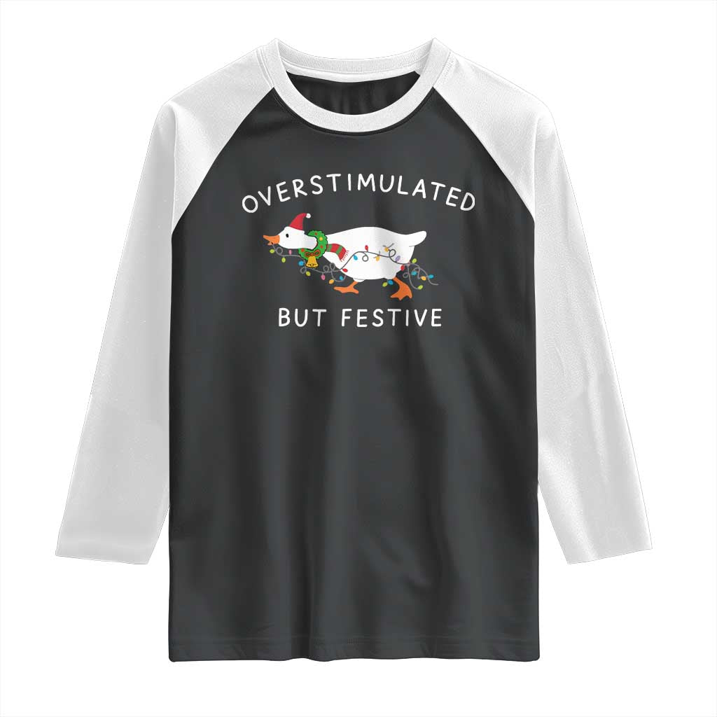 Overstimulated But Festive Goose Christmas Raglan Shirt Funny Holiday Meme - Wonder Print Shop