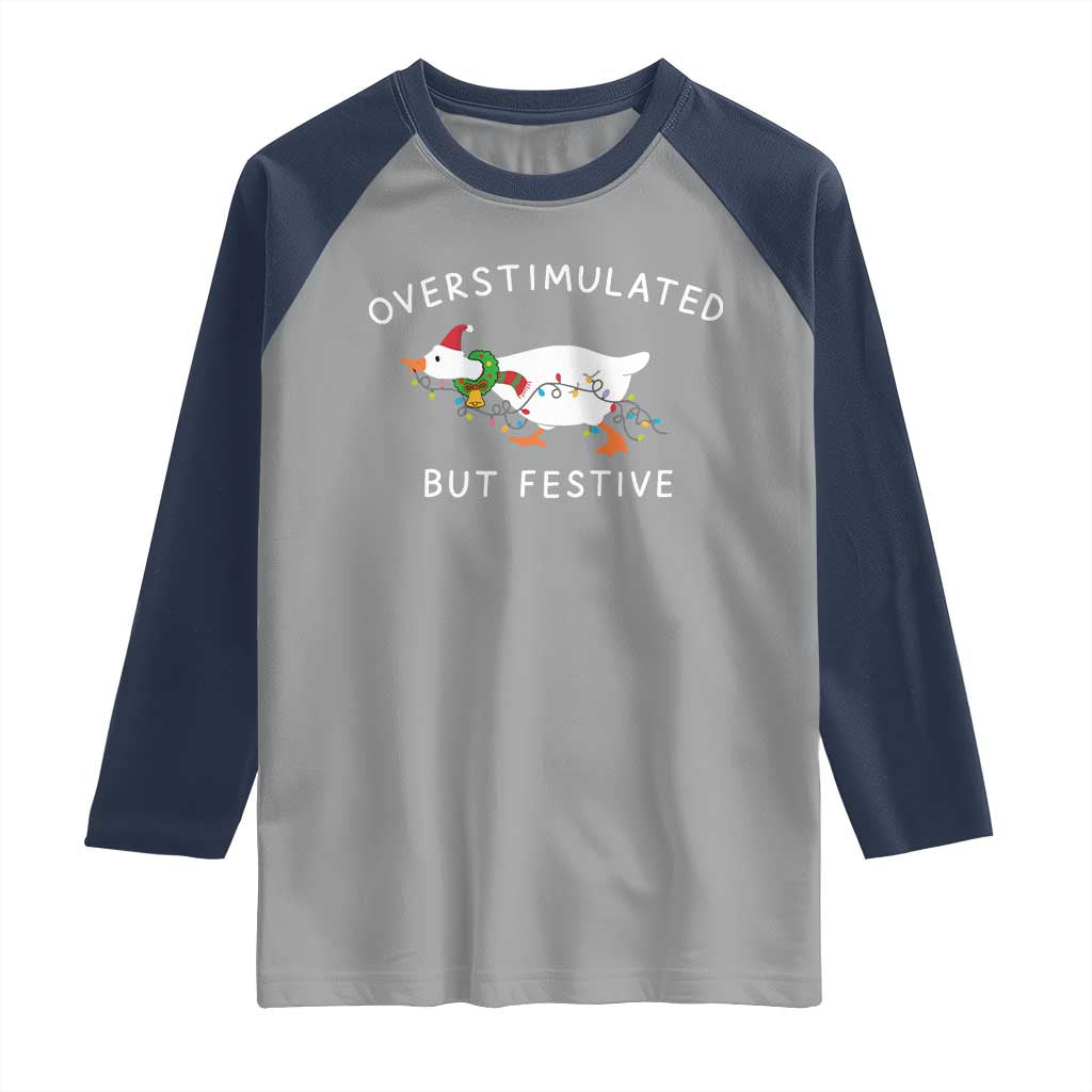 Overstimulated But Festive Goose Christmas Raglan Shirt Funny Holiday Meme - Wonder Print Shop