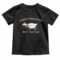 Overstimulated But Festive Goose Christmas Toddler T Shirt Funny Holiday Meme - Wonder Print Shop