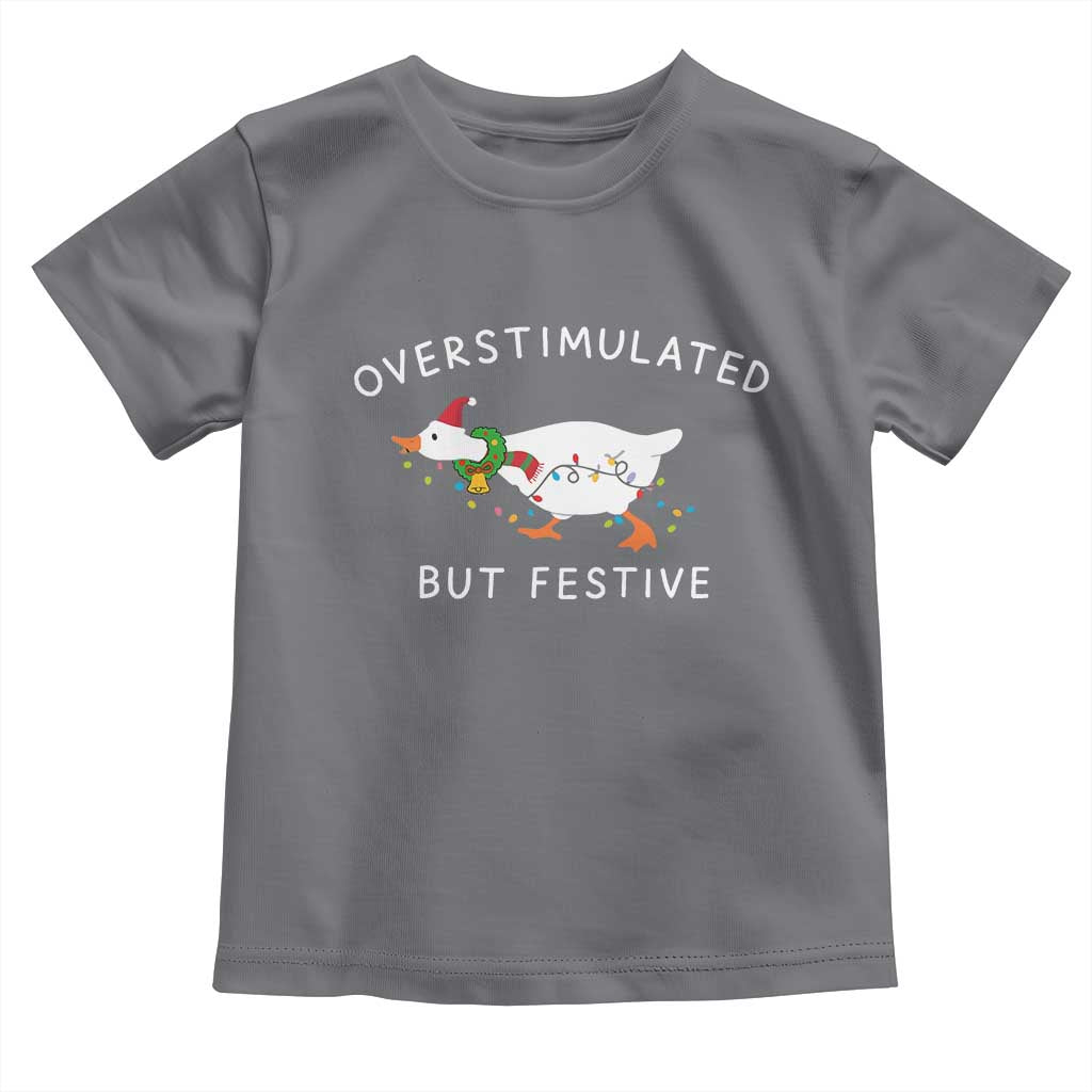 Overstimulated But Festive Goose Christmas Toddler T Shirt Funny Holiday Meme - Wonder Print Shop