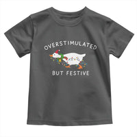 Overstimulated But Festive Goose Christmas Toddler T Shirt Funny Holiday Meme - Wonder Print Shop