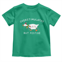 Overstimulated But Festive Goose Christmas Toddler T Shirt Funny Holiday Meme - Wonder Print Shop