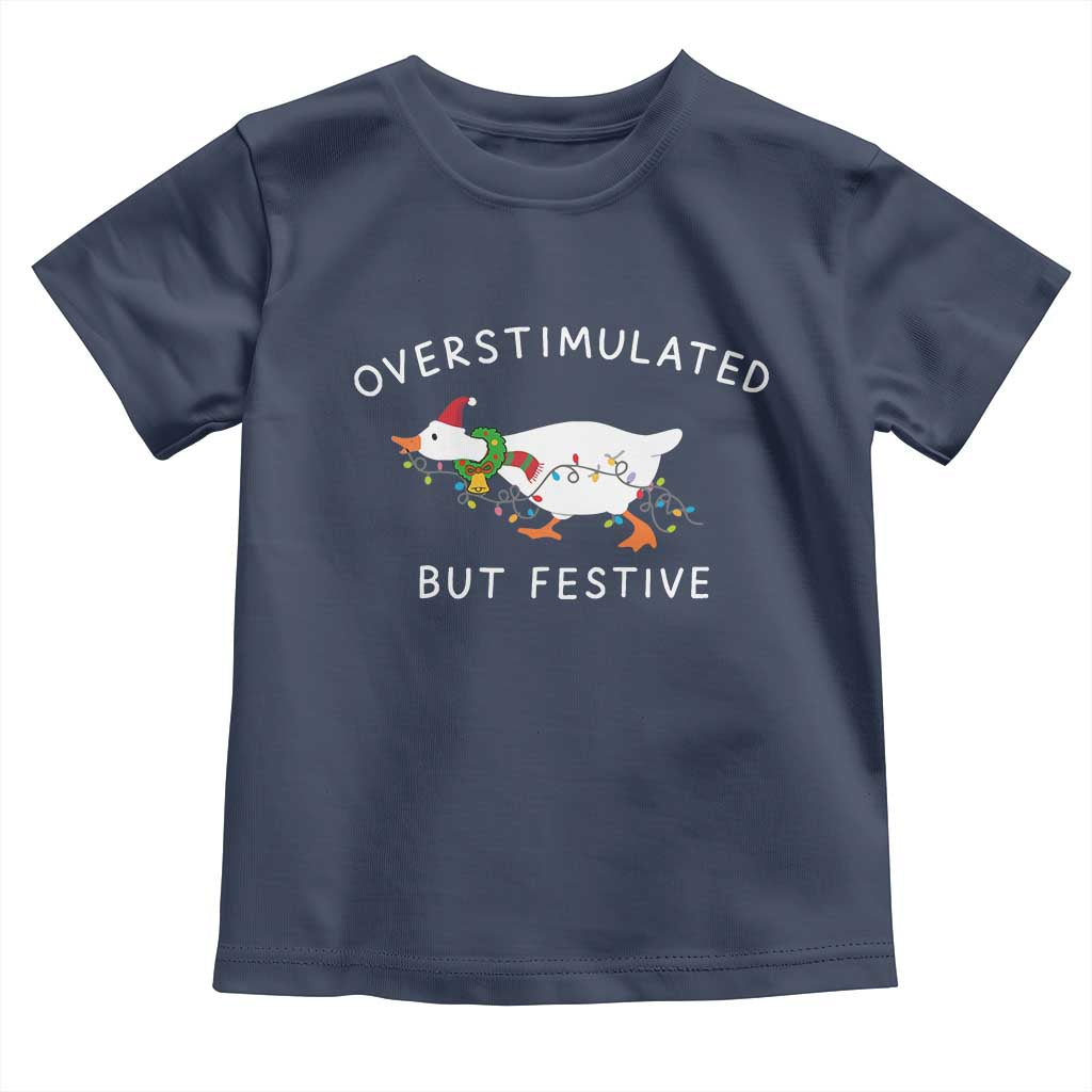 Overstimulated But Festive Goose Christmas Toddler T Shirt Funny Holiday Meme - Wonder Print Shop