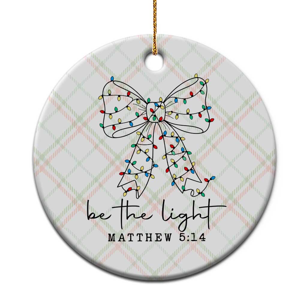 Be The Light Christmas Coquette Bow Ceramic Ornament Christian Religious Bible Verse - Wonder Print Shop