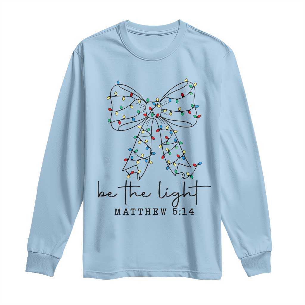 Be The Light Christmas Coquette Bow Long Sleeve Shirt Christian Religious Bible Verse - Wonder Print Shop