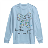 Be The Light Christmas Coquette Bow Long Sleeve Shirt Christian Religious Bible Verse - Wonder Print Shop