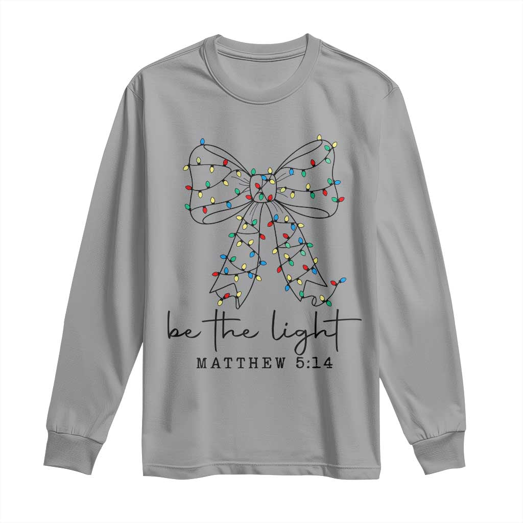Be The Light Christmas Coquette Bow Long Sleeve Shirt Christian Religious Bible Verse - Wonder Print Shop