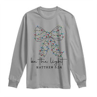 Be The Light Christmas Coquette Bow Long Sleeve Shirt Christian Religious Bible Verse - Wonder Print Shop